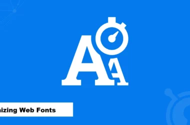 Tips For Optimizing Web Fonts For Fast Loading Times