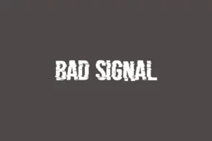 Bad Signal Font
