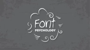 The Psychology Of Font Choice In Branding