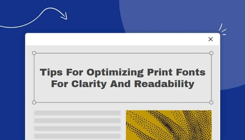 Tips For Optimizing Print Fonts For Clarity And Readability